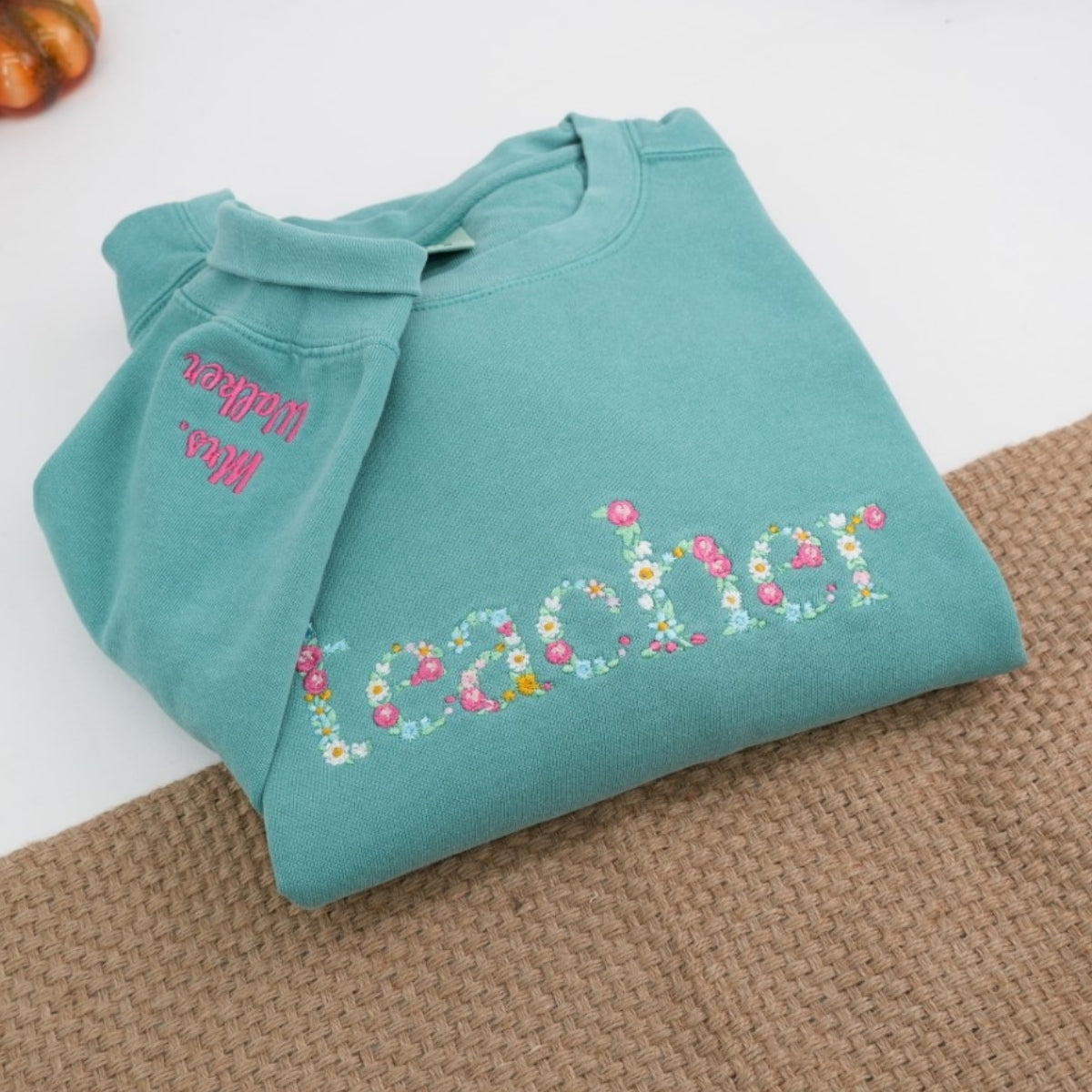 Floral Custom Embroidered Sweatshirt - Personalized Beautiful Teacher Appreciation Gift